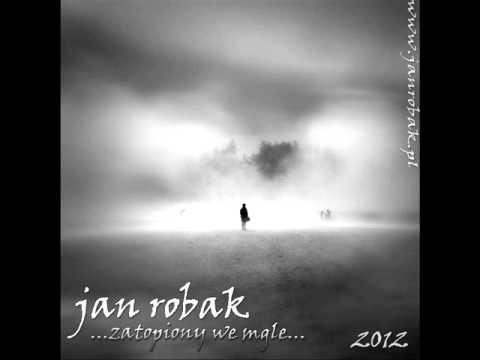 Jan Robak - Samotność (Zatopiony we mgle - 2012)