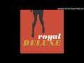 Royal Deluxe  No Limits -Audio