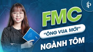 FMC: Doanh nghiệp tôm top đầu Việt Nam – Hưởng lợi nhờ xuất khẩu thủy sản phục hồi
