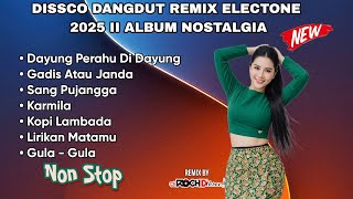 Download lagu DISCO DANGDUT REMIX ELECTONE 2025 II ALBUM TOP NOSTALGIA NONSTOP DJ FULL BASS DANGDUT LAWAS mp3