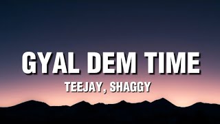 Teejay - Gyal Dem Time (Lyrics) ft. Shaggy