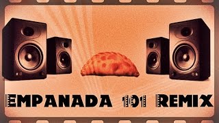 Empanada 101 Remix