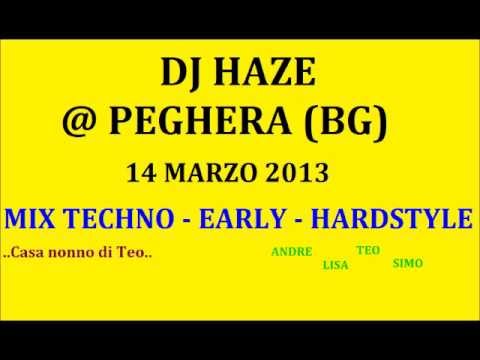 DJ HAZE _ MIX TECHNO - EARLY - HARDSTYLE @ live PEGHERA (BG) _ 14-03-2013