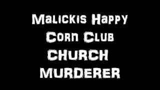 Church Murderer Malickis Happy Corn Club