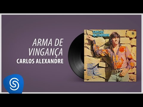 Carlos Alexandre - Arma De Vingança (Álbum Completo: 1978)