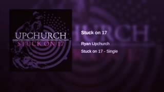 &quot;Stuck on 17&quot; by Ryan Upchurch