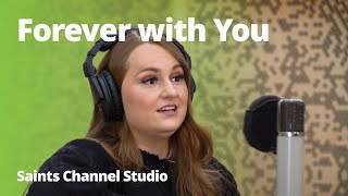&quot;Forever with You&quot; by Emily Bea | Saints Channel Studio