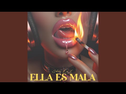 Ella Es Mala