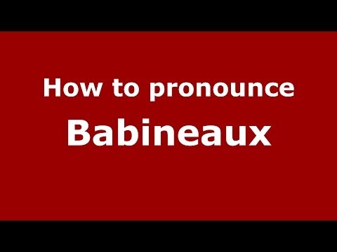 How to pronounce Babineaux (French/France) - PronounceNames.com