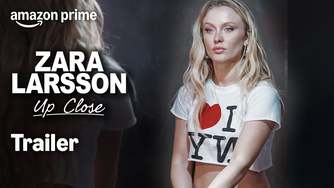 ZARA LARSSON - Up Close | Officiell Trailer | Prime Video Sverige