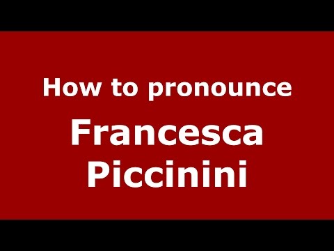 How to pronounce Francesca Piccinini (Italian/Italy)  - PronounceNames.com
