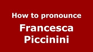 How to pronounce Francesca Piccinini