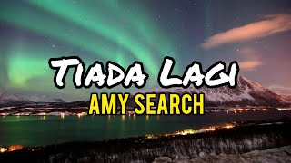 Amy Search - Tiada Lagi (lirik)