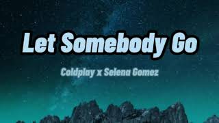 Let Somebody Go - Coldplay ft. Selena Gomez (Lyrics) | Oh my Lover, Oh my  Other, Oh my Friend