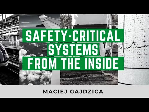 Safety-critical systems from the inside - Maciej Gajdzica - NDC Oslo 2020