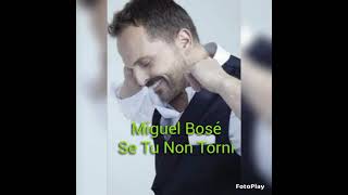 Miguel Bosé - Se Tu Non Torni (Official Video-Lyrics)