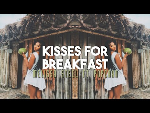 kisses for breakfast - melissa steel ft popcaan (sped up/ fast)