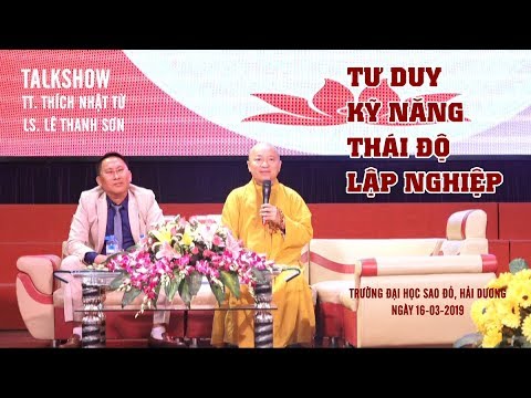 Talkshow: Tư duy- Kỹ năng- Thái độ lập nghiệp - TT. Thích Nhật Từ 