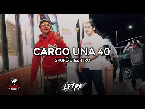 Grupo Diez 4tro - Cargo Una 40 (Letra)