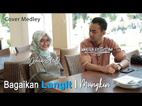 BAGAIKAN LANGIT medley MUNGKIN  | Jihan Audy X Wandra | cover