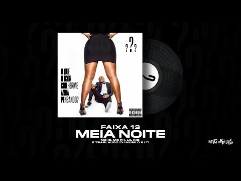 MEIA NOITE - MC IG FT MC PH, LIL KID E TRAPLAUDO  [FAIXA 10 - OQIGAP?]
