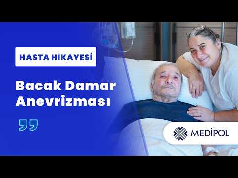 Bacakta Damar Anevrizması: Teşhis ve Operasyon Süreci | Bayram Bey'in Hikayesi