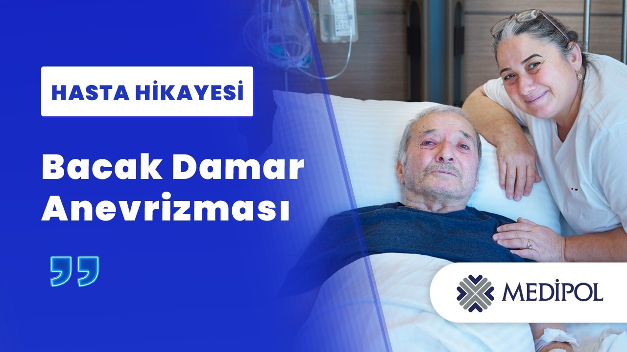 Bacakta Damar Anevrizması: Teşhis ve Operasyon Süreci | Bayram Bey'in Hikayesi