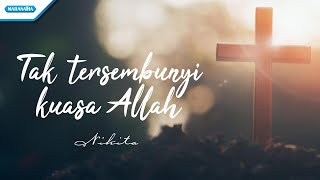 Download lagu Tak Tersembunyi Kuasa Allah - Nikita ( lyric video) mp3 Download lagu Tak Tersembunyi Kuasa Allah - Nikita ( lyric video) mp3