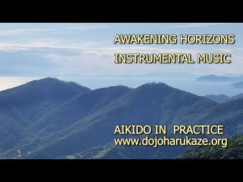 AWAKENING HORIZONS - INSTRUMENTAL MUSIC - AIKIDO IN PRACTICE - DOJO HARUKAZE