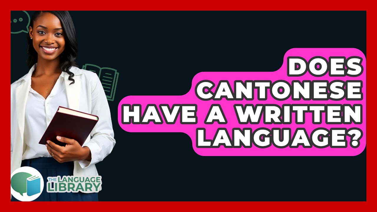 Does Cantonese Have A Written Language? - The Language Library