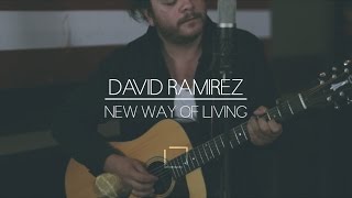 David Ramirez | New Way of Living