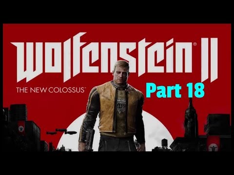 Let's Play - Wolfenstein II: The New Colossus w/ Marksman Pt. 18