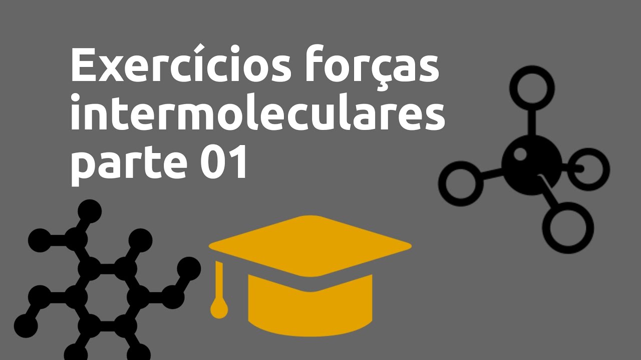 24 - Exercícios Forças Intermoleculares [Parte I]