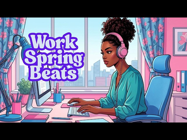 Work Spring Beats | Chill LoFi Music for Focus, Flow & Fresh Productivity SDDEFAULT Thumbnail