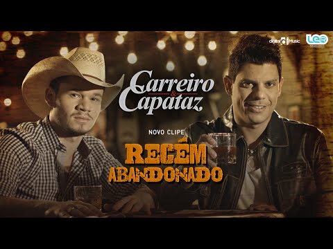 Carreiro e Capataz - Recém Abandonado (CLIPE OFICIAL)