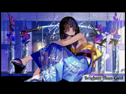 Nightcore-Brighter Than Gold(Collab @AkumaSenpai906)Lyric video