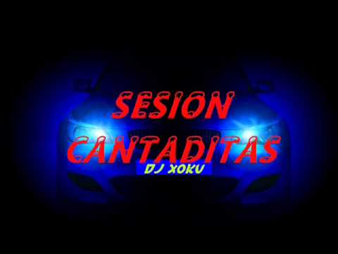 SESION CANTADITAS 1.0 DJ XOKU