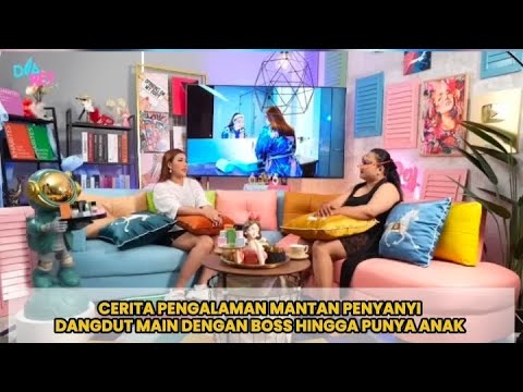 CERITA PENGALAMAN MANTAN PENYANYI DANGDUT MAIN DENGAN BOSS HINGGA PUNYA ANAK (Part 2) #podcast 