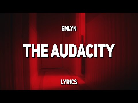 Emlyn - the AUDACITY (Lyrics) | "Where do all these men find the audacity"