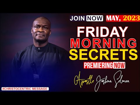 FRIDAY SECRETS, 19TH MAY 2023 - Apostle Joshua Selman Commanding Your Morning
