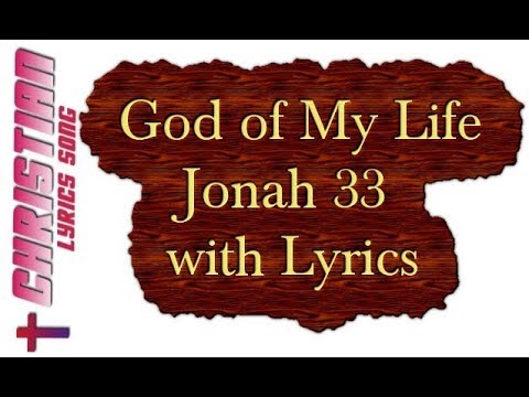 God of my Life - Jonah 33 with Lyrics