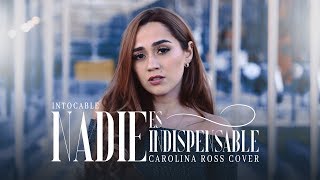 Nadie Es Indispensable - Intocable (Carolina Ross Cover)