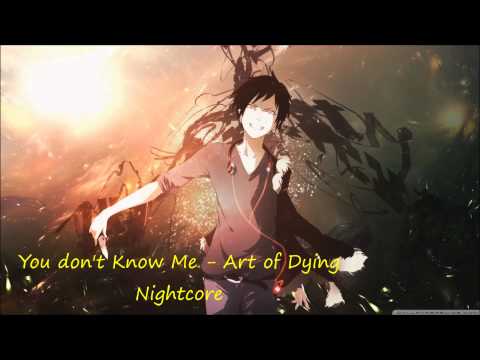 You Don't Know Me - Art of Dying |Nightcore