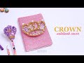 DIY Crown Notebook Notebook Cover Ideas Crown Notebook Cover