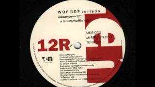 Wop Bop Torledo - Kissaway (Soulamuffin Mix) [1991]