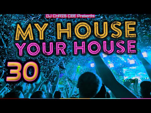 My House Your House Vol. 30 | DJ Chris Cee | Love EDM 7 and Bangers 7