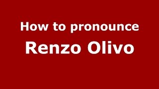 How to pronounce Renzo Olivo
