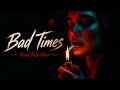 Bad Times (Extended Version)