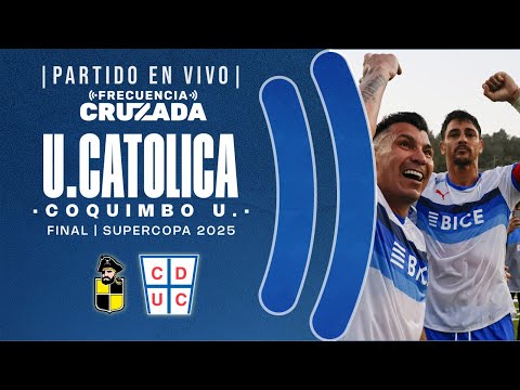 🔴 UNIVERSIDAD CATÓLICA vs COQUIMBO UNIDO | FINAL SUPERCOPA 2025 - EN VIVO