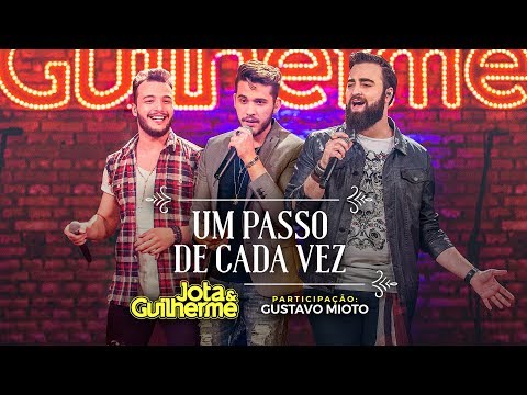 Jota & Guilherme - Um passo de cada vez / Part. Gustavo Mioto (DVD Oficial)